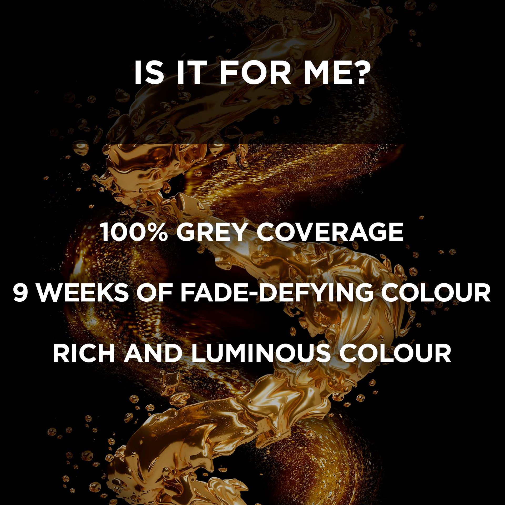 Is it for you ? 100 % grey coverage, 9 weeks of fade-defying color, rich and luminous color